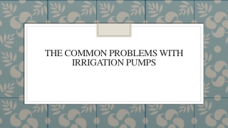 The Common Problems With Irrigation Pumps