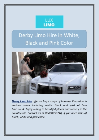 Derby Limo Hire in White, Black and Pink Color