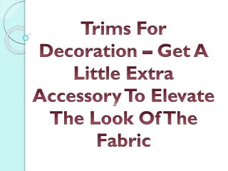 Trims For Decoration – Get A Little Extra Accessory To Elevate The Look