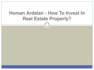 Homan Ardalan - How To Invest In Real Estate Properly?