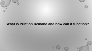 What is Print on Demand and how can it function