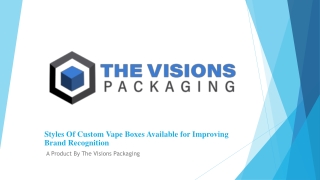 Styles Of Custom Vape Boxes Available for Improving Brand Recognition
