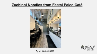 Zuchinni Noodles from Festal Paleo Café