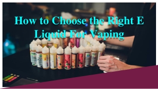 How to Choose the Right E Liquid For Vaping