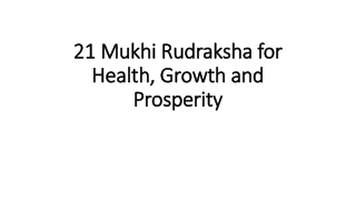 21 Mukhi Rudraksha for Health, Growth and Prosperity