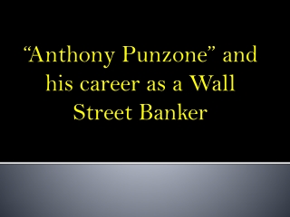 Anthony Punzone and his career as a Wall Street Banker
