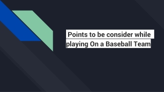 Points to be consider while  playing On a Baseball Team