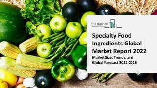 Specialty Food Ingredients Global Market Report 2022