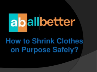 Shrink Clothes on Purpose Safely