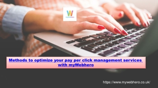 Methods to optimize your pay per click management services with myWebhero