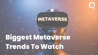 Biggest Metaverse Trends To Watch Out 2022