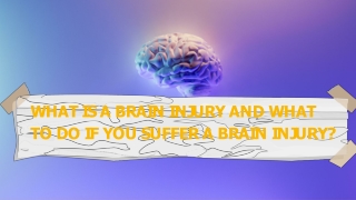 What is a Brain Injury and What to Do If You Suffer a Brain Injury