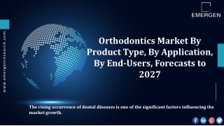 Orthodontics Market Trends, Market Share Analysis, and Forecast to 2027
