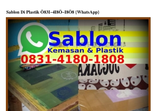 Sablon Di Plastik 08З1·Ꮞ180·1808(WA)