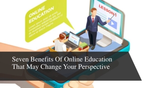 Seven Benefits Of Online Education That May Change Your Perspective