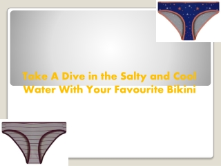 Take A Dive in the Salty and Cool Water With Your Favourite Bikini