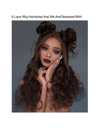 6 Lace Wig Hairstyles that We AreObsessed With-converted