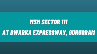 M3M Sector 111 At Gurugram - Download Brochure