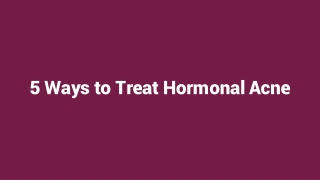 5 Ways to Treat Hormonal Acne
