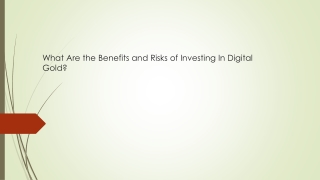 What Are the Benefits and Risks of Investing In Digital Gold?