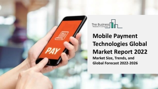 Mobile Payment Technologies Global Market Report By Solutions, Application, Pos Solutions, Latest Trends and Business Op