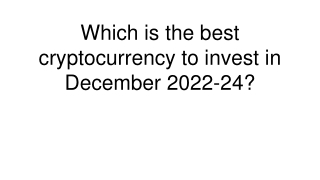 Which is the best cryptocurrency to invest in December 2022-24_