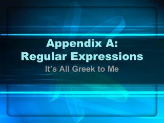 Appendix A: Regular Expressions