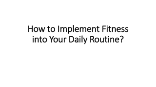 How to Implement Fitness into Your Daily Routine?