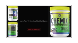 LEARN WAYS TO PREP GYM MEALS IN MINUTES