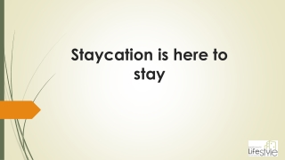 Staycation is here to stay