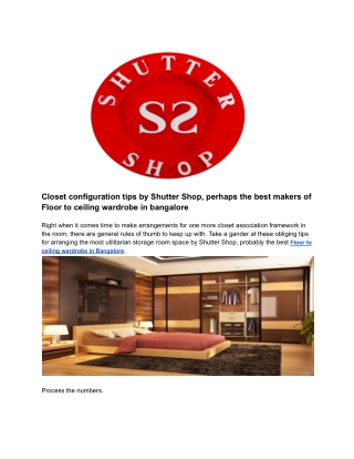 Closet configuration tips by Shutter Shop, perhaps the best makers of Floor to ceiling wardrobe in bangalore