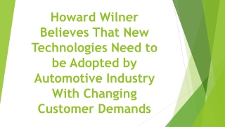 Howard Wilner Believes That New Technologies Need to be Adopted by Automotive Industry With Changing Customer Demands