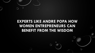 Experts like Andre Popa How Women Entrepreneurs Can Benefit from the Wisdom