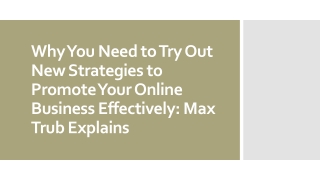 Why You Need to Try Out New Strategies to Promote Your Online Business Effective