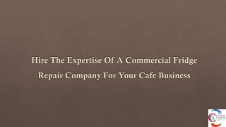 Hire The Expertise Of A Commercial Fridge Repair Company For Your Cafe Business