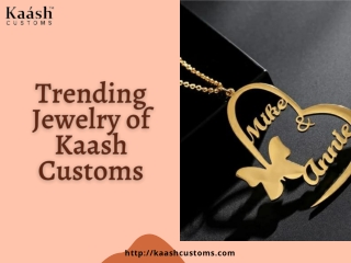 Trending Jewelry of Kaash Customs