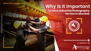 Why Is It Important To Have Industrial Photography Service in Mumbai