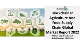 Blockchain In Agriculture And Food Supply Chain Market 2022: Growth, Trends