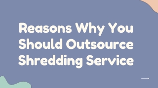 Reasons Why You Should Outsource Shredding Service