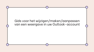 Gids voor het wijzigenmakenaanpassen van een weergave in uw Outlook-account