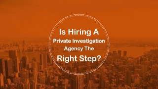 Is hiring a private investigation agency the right step?