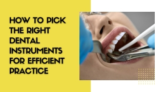 Ways to Choose Right Dental Instruments for Efficient Practice