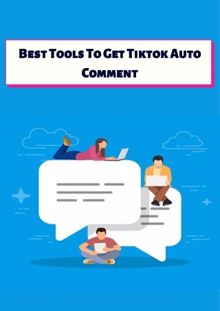 Best Tools To Get Tiktok Auto Comment
