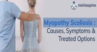 Myopathy Scoliosis : Causes, Symptoms & Treated Options-Mehtaspine