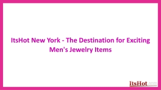 ItsHot New York - The Destination for Exciting Men's Jewelry Items