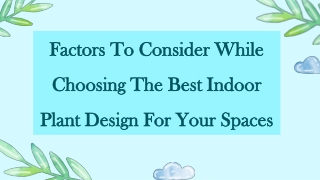 Factors To Consider While Choosing The Best Indoor Plant Design For Your Spaces