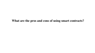 What are the pros and cons of using smart contracts_