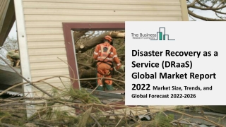 Disaster Recovery as a Service (DRaaS) Global Market Report - Growth, Industry Trends and Forecasts 2022-2031