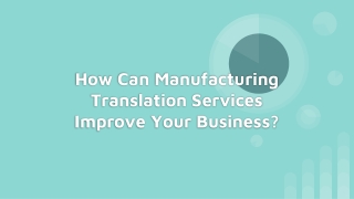 How Can Manufacturing Translation Services Improve Your Business