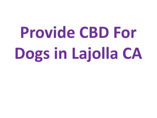 Provide CBD For Dogs in Lajolla CA